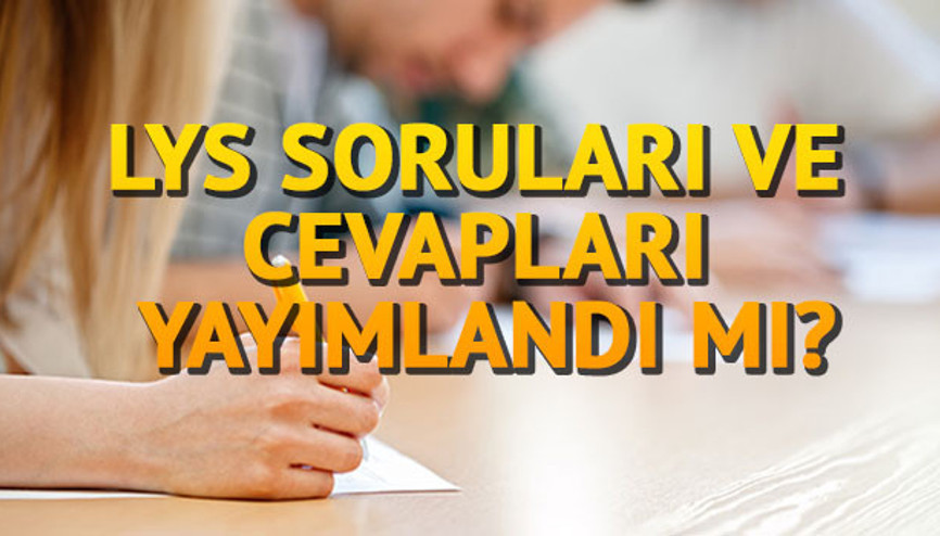 LYS soru ve cevapları ne zaman yayımlanacak Sosyal bilimler ve matematik soruları