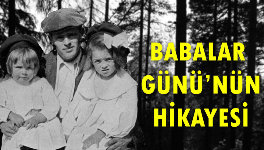 Babalar Günü nasıl ortaya çıktı