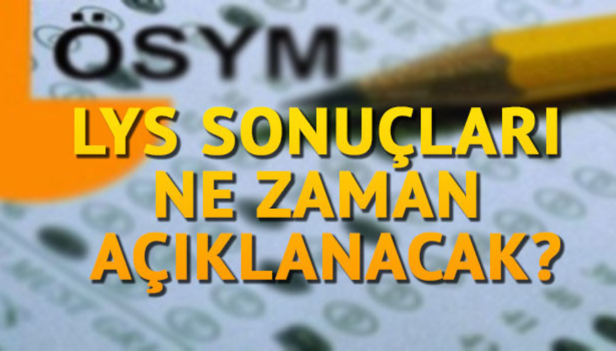 2017 LYS sonuçları ne zaman açıklanacak ÖSYM LYS sonuçları için o tarihi verdi 2017 LYS sonuçları ne zaman açıklanacak ÖSYM LYS sonuçları için o tarihi verdi