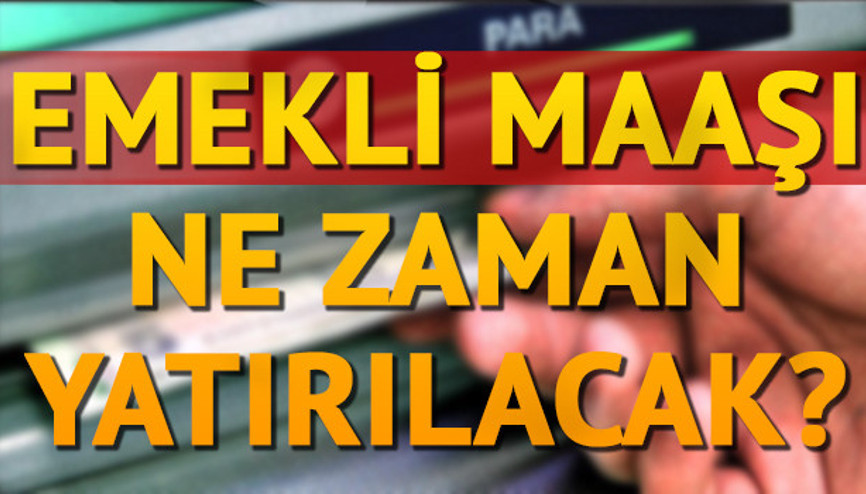 Emekli maaşları ne zaman yatacak Bayram öncesi emekli maaşı müjdesi