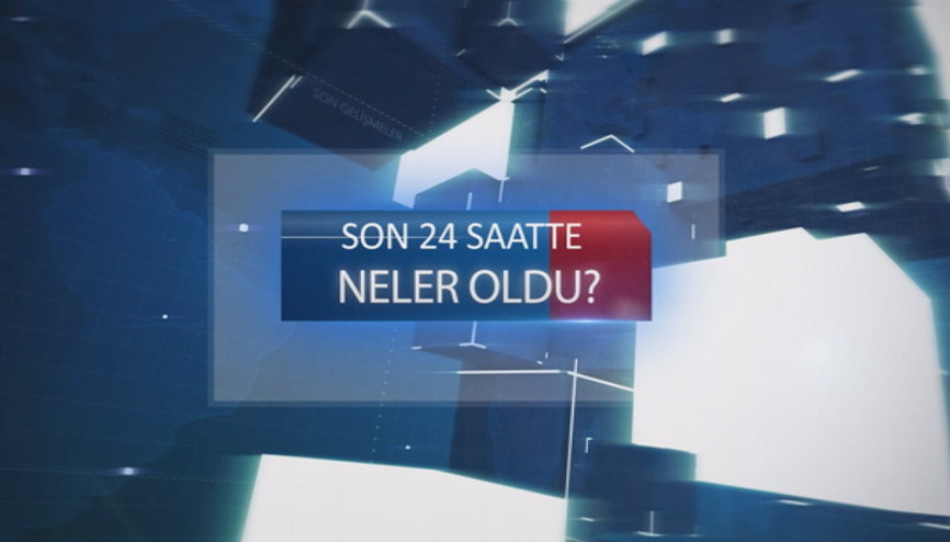 Son 24 saatte ne oldu (10.07.2017-2)