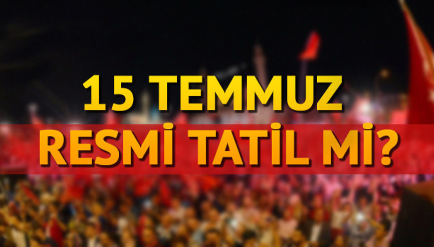 15 Temmuz resmi tatil olacak mı TBMMden 15 Temmuzla ilgili tatil açıklaması