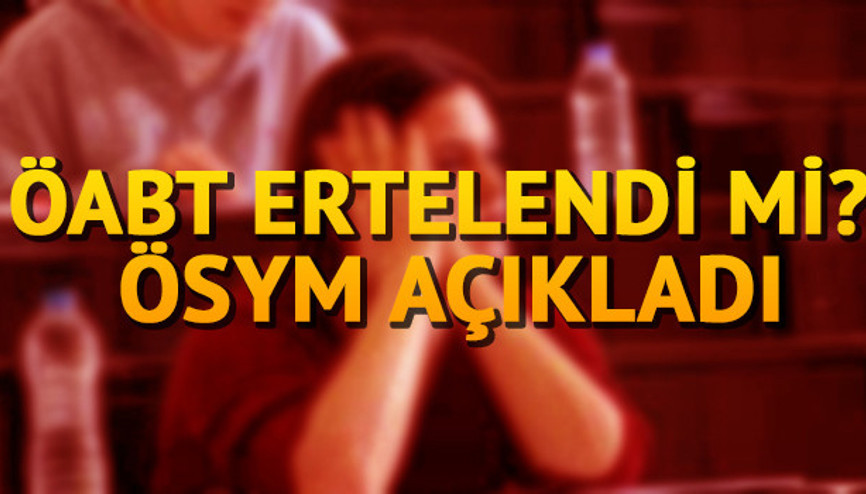 ÖABT sınav giriş belgesi nasıl alınır ÖABT sınavı ertelendi mi İşte ÖSYMden açıklama