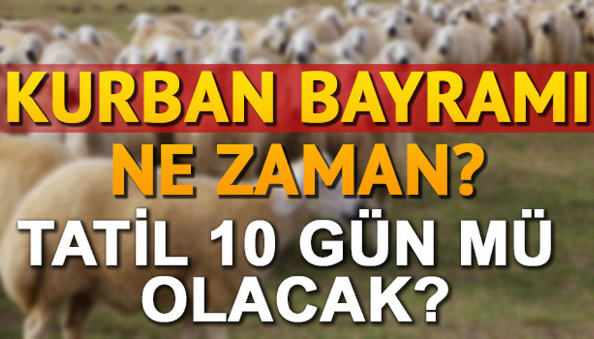 Kurban Bayramı ne zaman 2017 Kurban Bayramı tatili kaç gün sürecek