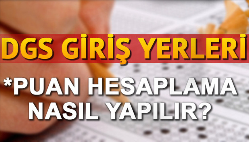 DGS sınav yerleri nasıl öğrenilir DGS puan hesaplama işlemi