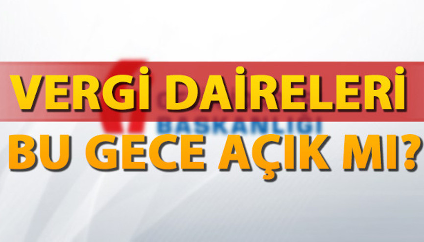 Vergi daireleri akşam açık mı Vergi daireleri saat kaça kadar açık
