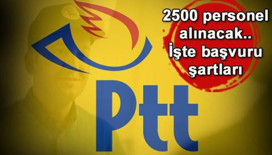 PTT 2500 personel alımı başvuruları ne zaman yapılacak