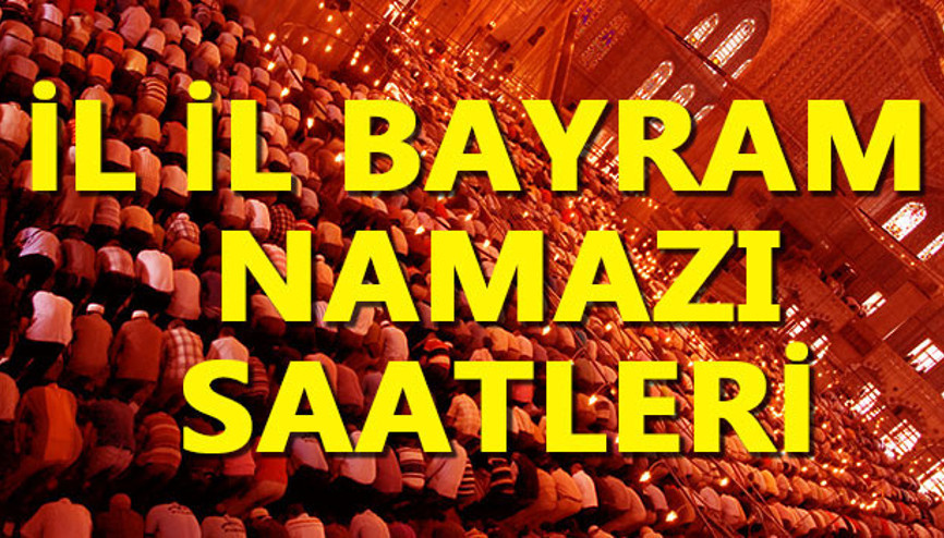 2017 Kurban Bayramı namazı saat kaçta kılınacak (İl il bayram namazı saatleri)