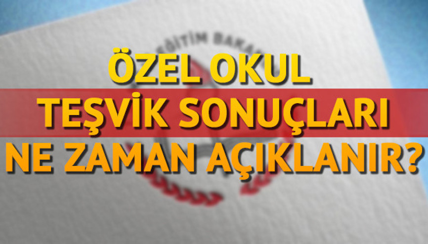 Özel okul teşvik sonuçları açıklandı mı Ek yerleştirme ne zaman yapılacak Özel okul teşvik sonuçları açıklandı mı Ek yerleştirme ne zaman yapılacak