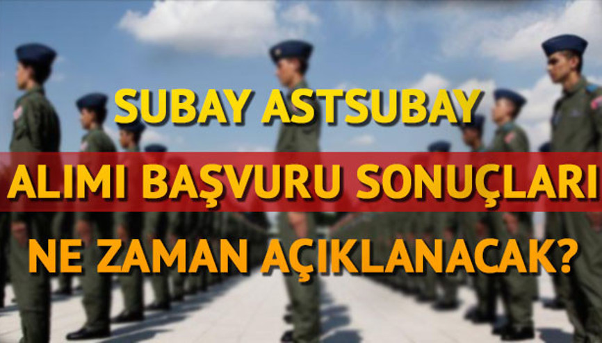 Subay astsubay alımı başvuru sonuçları ne zaman açıklanacak