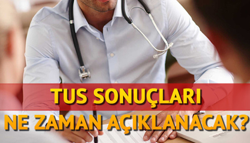 TUS sonuçları ne zaman açıklanacak