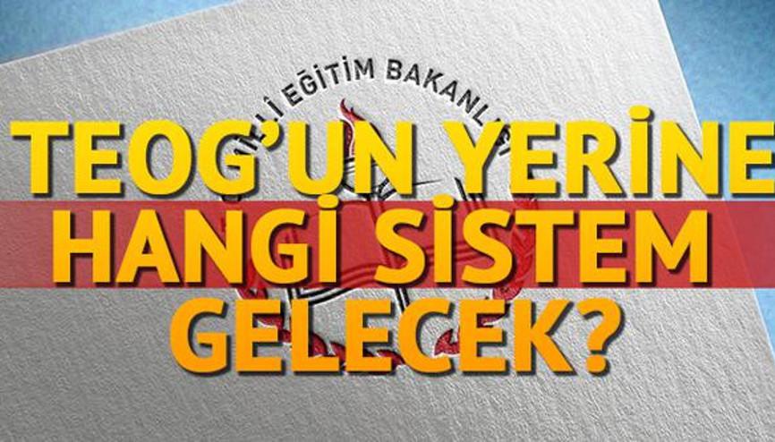 TEOG sınavı yerine gelecek yeni sistem belli oldu mu Başbakandan açıklama