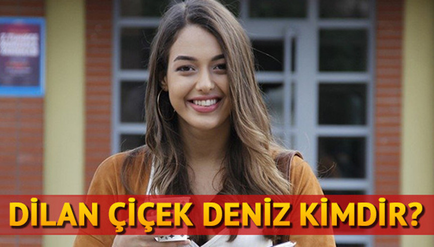 Çukur dizisinin Senası Dilan Çiçek Deniz kimdir Çukur dizisinin Senası Dilan Çiçek Deniz kimdir