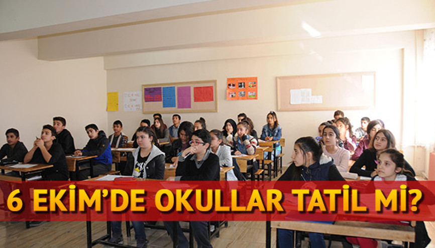 6 Ekimde okullar tatil mi olacak 6 Ekimde okullar tatil mi olacak