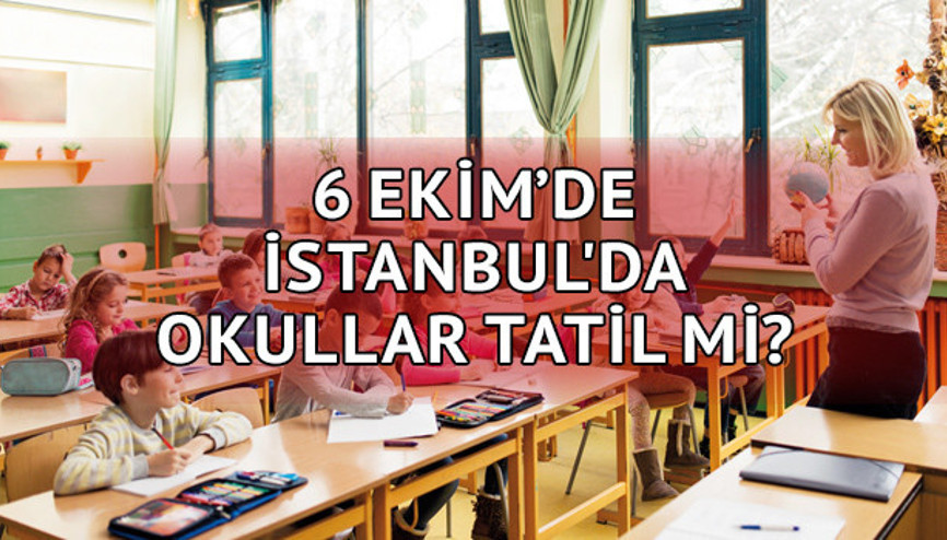 6 Ekimde (yarın) okullar tatil olacak mı İstanbul Milli Eğitim Müdürlüğü açıkladı 6 Ekimde (yarın) okullar tatil olacak mı İstanbul Milli Eğitim Müdürlüğü açıkladı