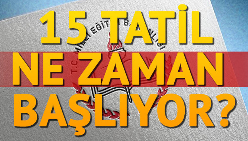 Öğrenciler beklediği 15 tatil ne zaman başlıyor Okullar ne zaman kapanacak