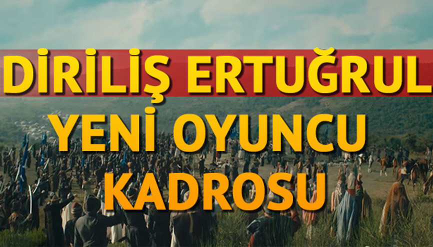 Diriliş Ertuğrul oyuncuları kimlerdir Yeni sezon oyuncu kadrosu