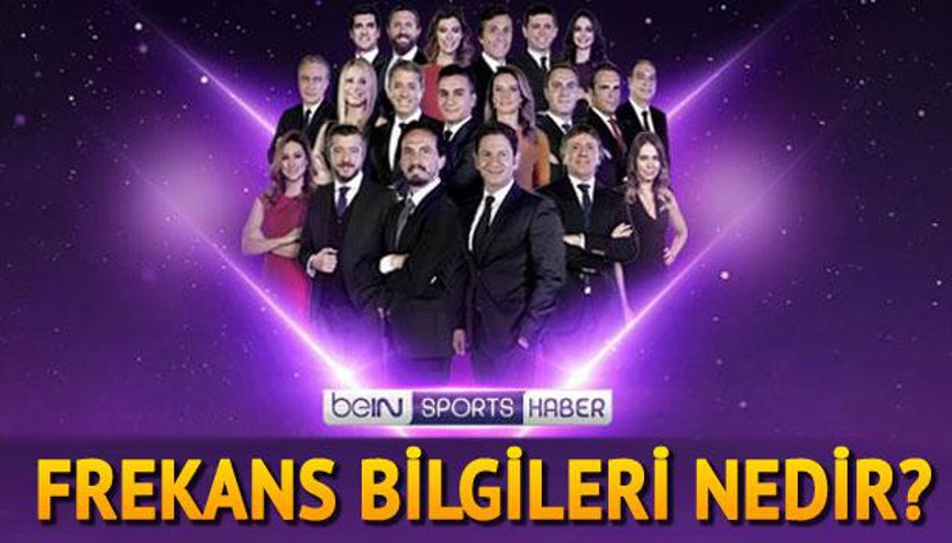 beIN Sports Haber kanalı frekans bilgileri nelerdir