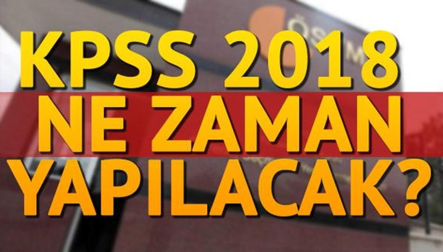 KPSS 2018 ne zaman yapılacak