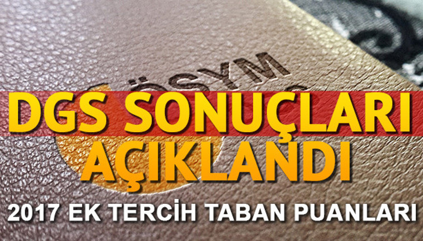 DGS ek tercih taban puanları yayımlandı İşte DGS ek tercih sonuçları