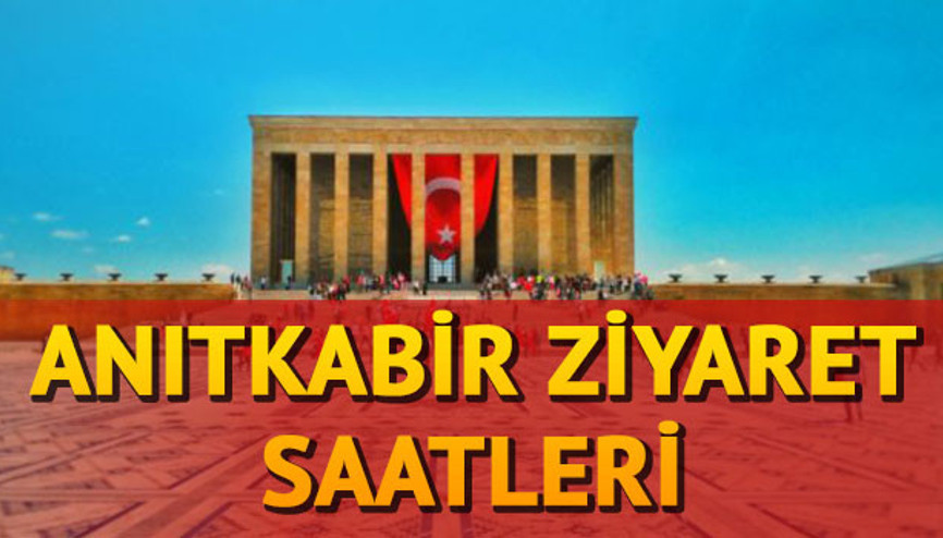 Anıtkabir ziyaret saatleri kaç