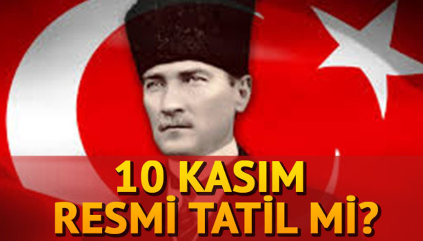 Yarın okullar tatil olacak mı 10 Kasım resmi tatil mi İşte çalışma takvimi