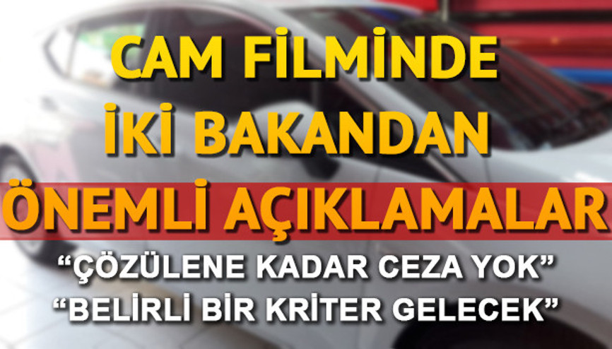 Cam filmi serbest mi oldu Bakanlardan önemli açıklamalar Cam filmi serbest mi oldu Bakanlardan önemli açıklamalar