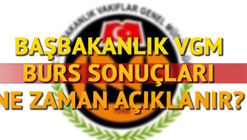 VGM burs sonuçlarında son durum | Başbakanlık burs başvuru sonuçları ne zaman açıklanacak