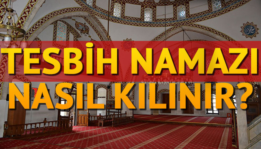 Tesbih namazı nasıl kılınır Diyanet İşlerinden detaylı tesbih namazı kılınışı