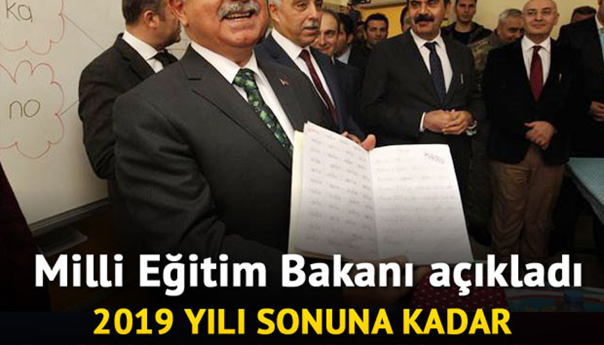 Milli Eğitim Bakanı açıkladı: 2019 sonuna kadar geçiyoruz Milli Eğitim Bakanı açıkladı: 2019 sonuna kadar geçiyoruz