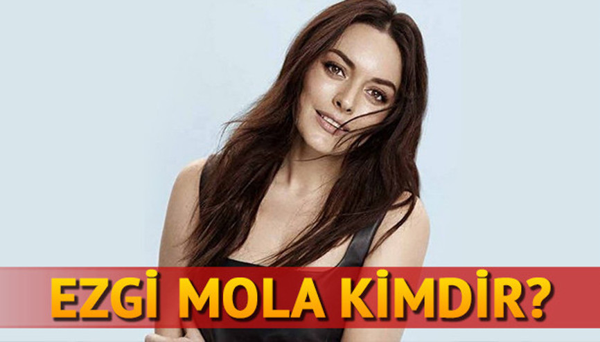 Ezgi Mola kimdir kaç yaşındadır