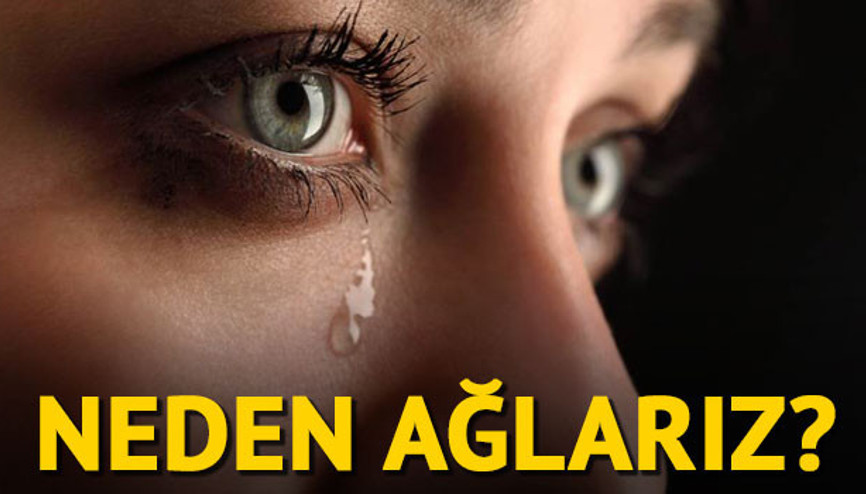 Ağlarken vücudumuzda neler değişir