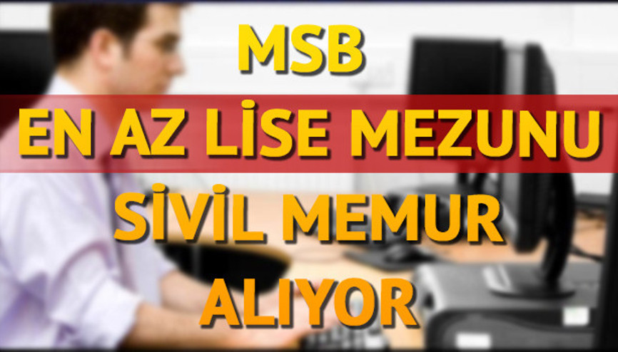 MSB sivil memur alımı başvuru şartları nelerdir MSB sivil memur alımı başvurusu nasıl yapılır MSB sivil memur alımı başvuru şartları nelerdir MSB sivil memur alımı başvurusu nasıl yapılır