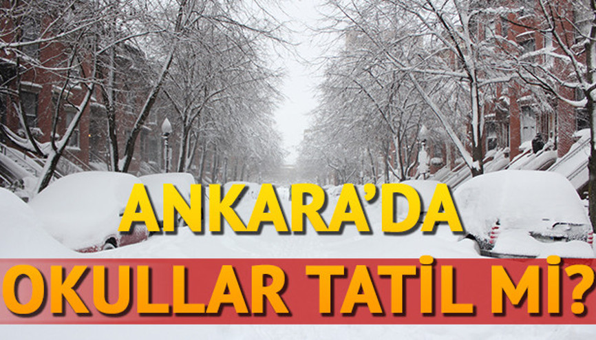 Ankarada yarın okullar tatil olacak mı