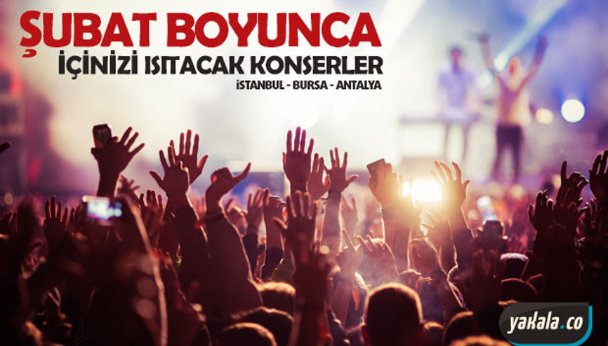 Bu konserler şubat ayı boyunca içinizi ısıtacak