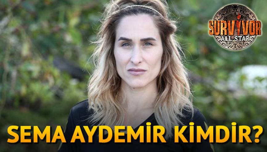 Survivor Sema Aydemir kimdir kaç yaşındadır