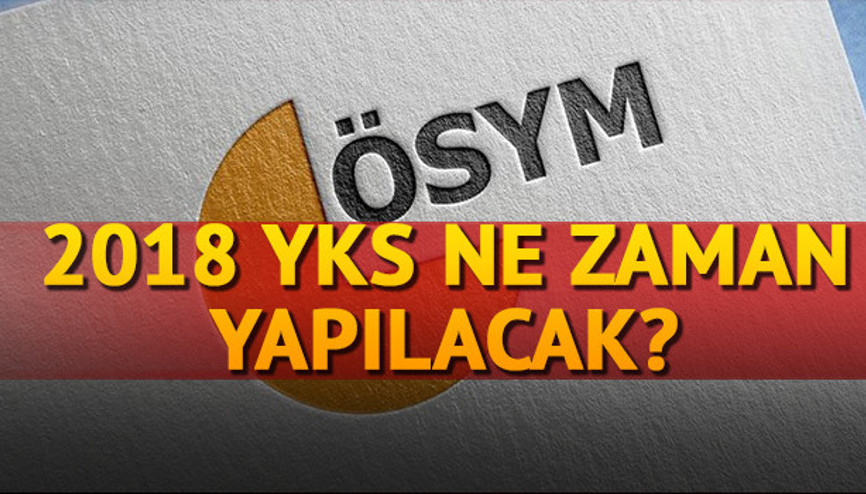 2018 YKS ne zaman yapılacak  YKS başvuru tarihleri