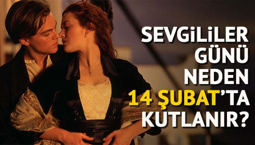 Sevgililer Günü neden 14 Şubatta kutlanır