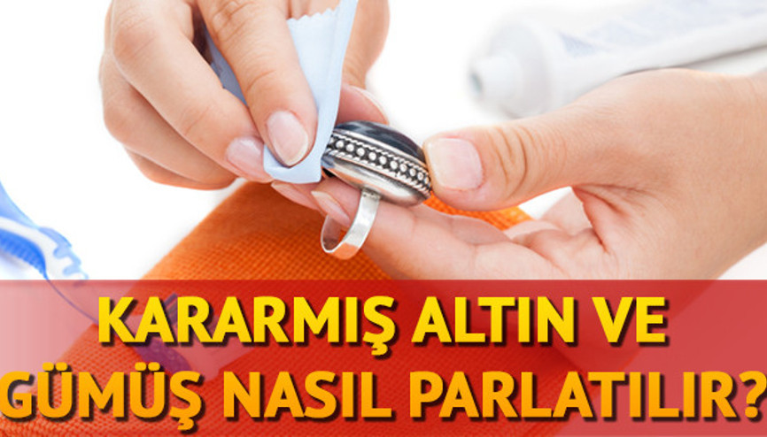 Kararmış altın ve gümüş nasıl parlatılır