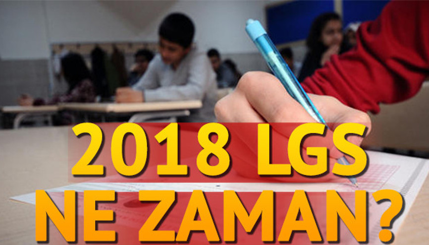 LGS ne zaman 2018 LGS tarihi belli oldu mu