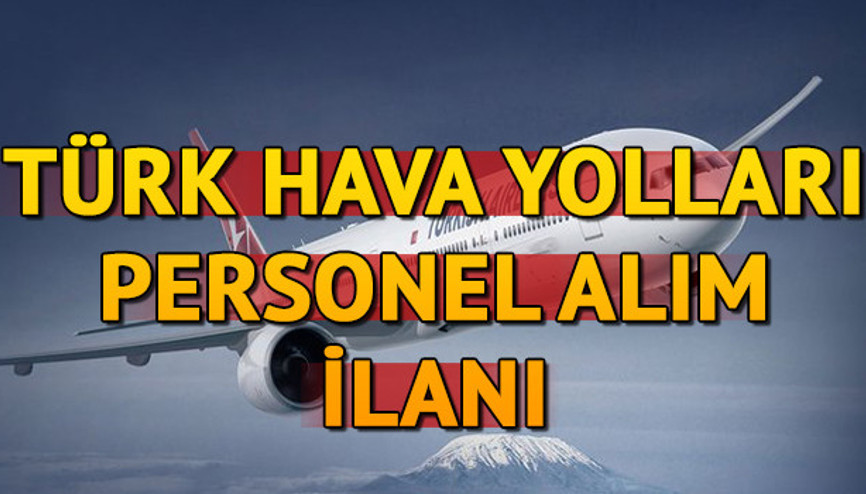THY personel alımı başvuru şartları neler THY personel alımı başvurusu nasıl yapılır