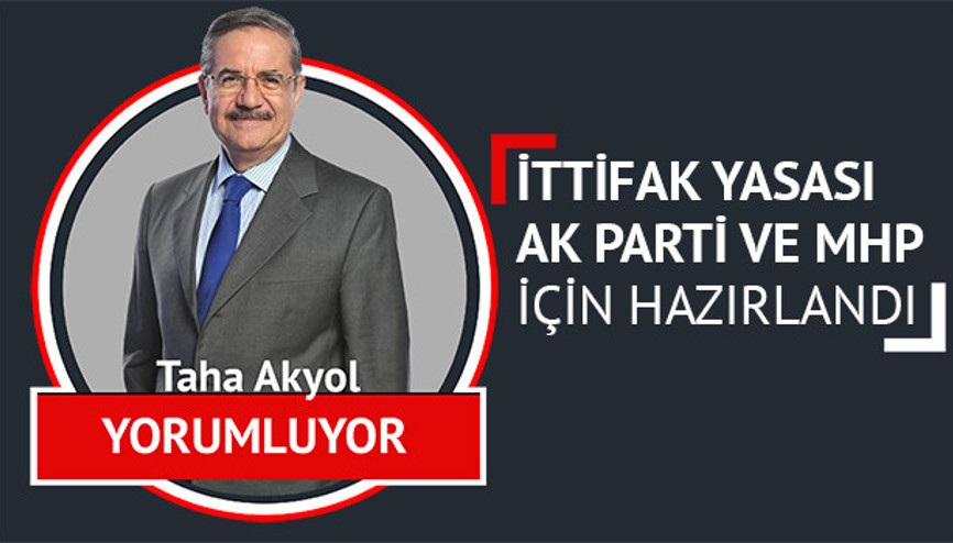 İttifak yasası AK Parti ve MHP için hazırlandı