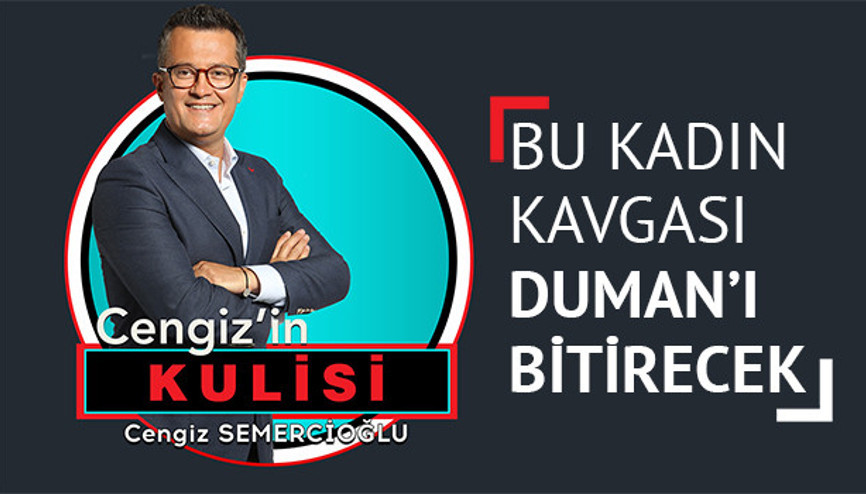 Bu kadın kavgası Dumanı bitirecek