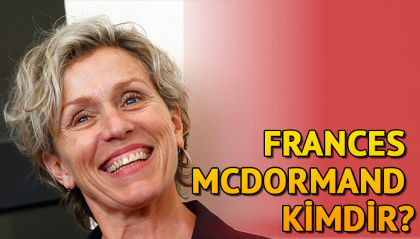 En İyi Kadın Oyuncu Oscarını alan Frances McDormand kimdir