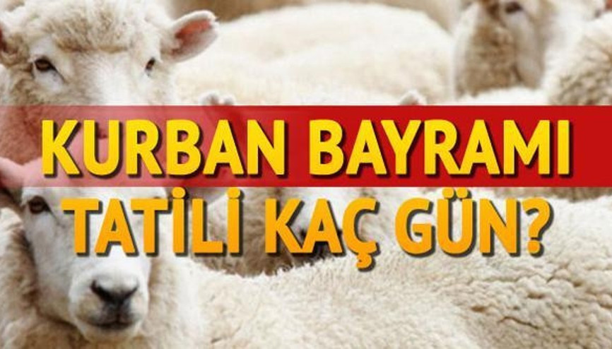 Kurban Bayramı ne zaman 2018 Kurban Bayramı tatili kaç gün sürecek