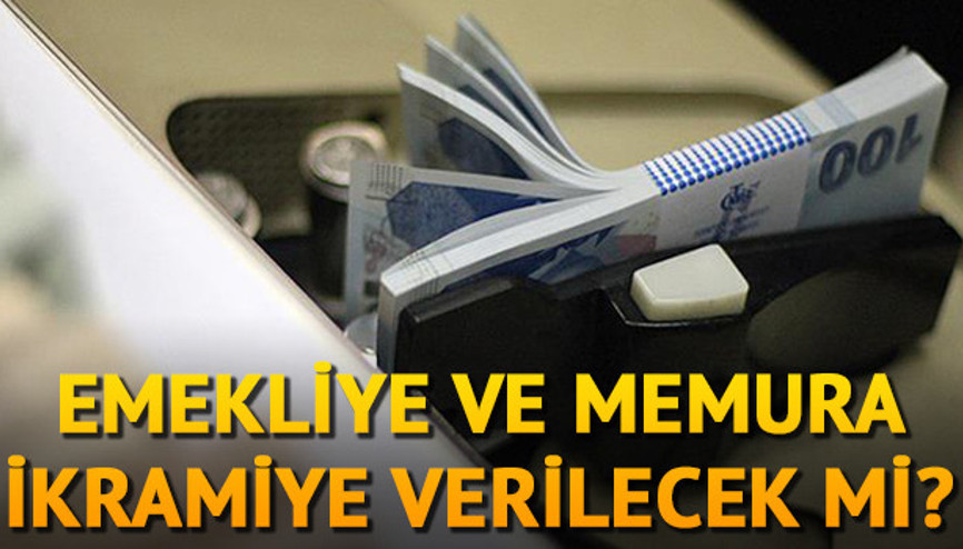 Emekliye ve memura bayram ikramiyesi verilecek mi