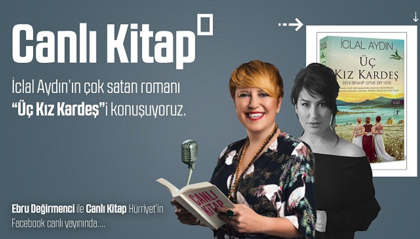 İclal Aydının çok satan romanı Üç Kız Kardeşi konuşuyoruz