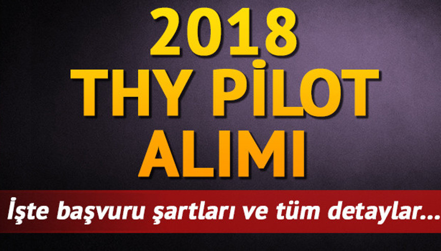 2018 THY pilot alımı | THY yetiştirilmek üzere pilot alacak 2018 THY pilot alımı | THY yetiştirilmek üzere pilot alacak
