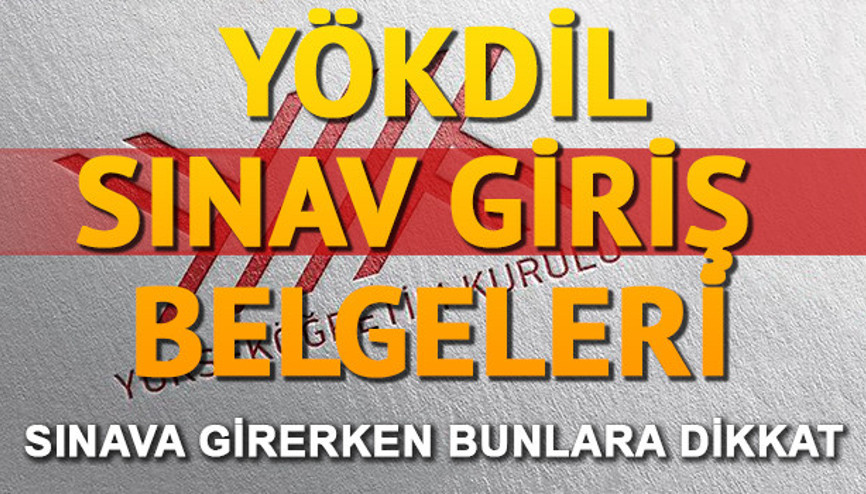 YÖKDİL sınav giriş belgeleri erişime açıldı Kalem ve silgi uyarısı
