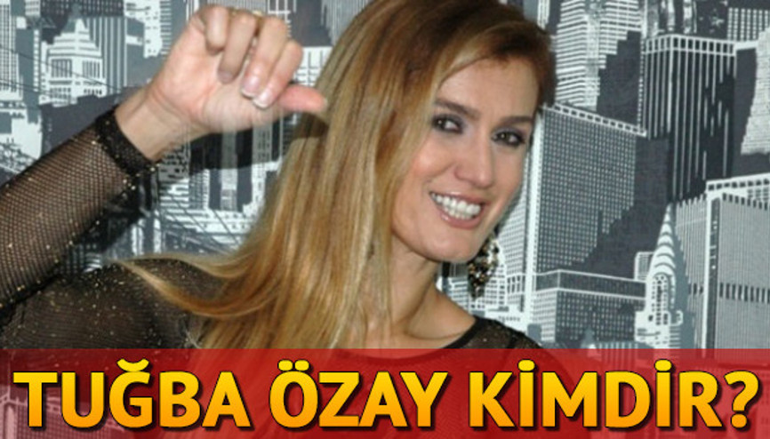 Tuğba Özay kimdir Kaç yaşında ve aslen nereli Tuğba Özay kimdir Kaç yaşında ve aslen nereli